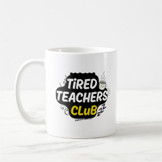 Tired Teachers Club Mug – Funny Teacher Gift