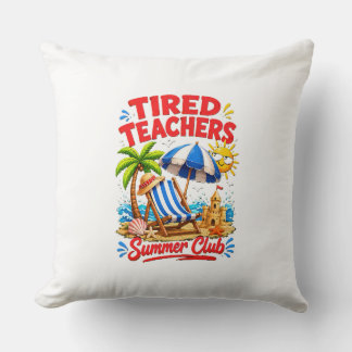 Tired Teachers Summer Club Cushion