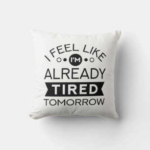 Tired Tomorrow Cushion