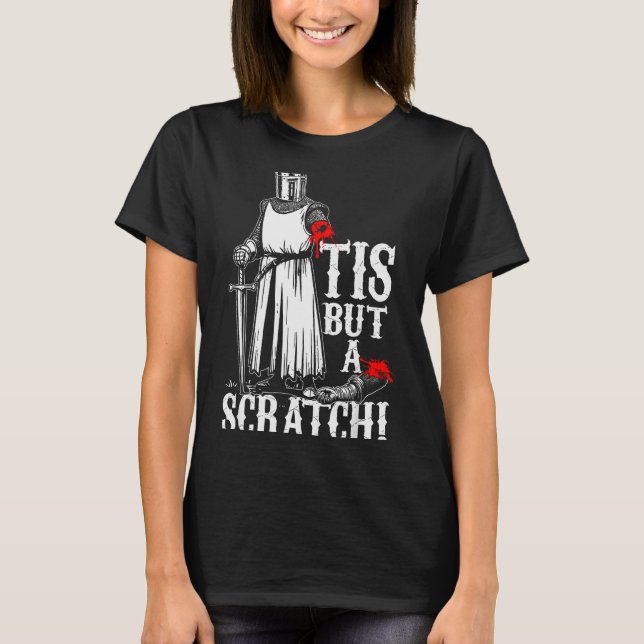 Tis But A Scratch! Funny Design  T-Shirt (Front)