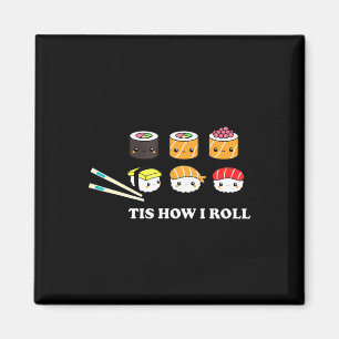 Tis How I Roll Shushi Happy Sushi Anime Japanese F Magnet