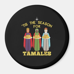 Tis Season For Tamales A Funny Mexican Christmas T Magnet