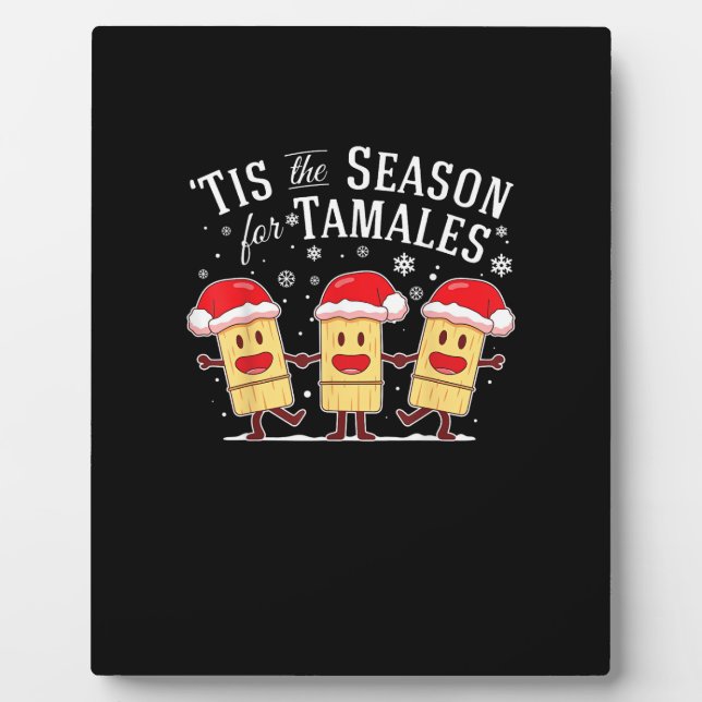 Tis Season For Tamales Christmas Funny Mexican Plaque (Front)
