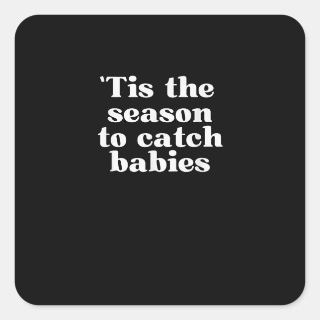 Tis Season To Catch Babies Labour And Delivery Chr Square Sticker (Front)