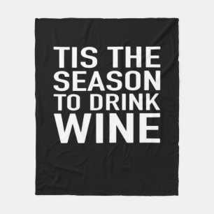 Tis Season To Drink Wine Fleece Blanket