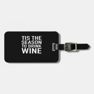 Tis Season To Drink Wine Luggage Tag