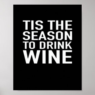 Tis Season To Drink Wine Poster