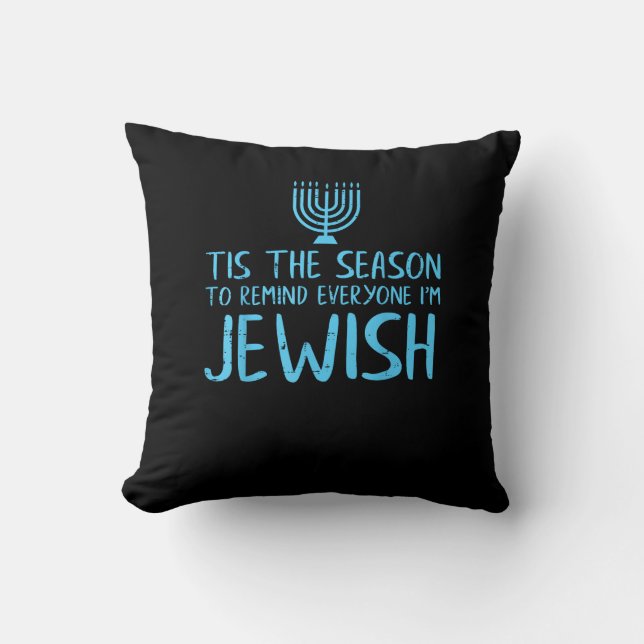 Tis Season To Everyone Im Jewish Funny Hanukkah Cushion (Front)