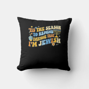 Tis Season To Everyone That Im Jewish Hanukkah Cushion