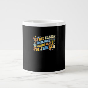 Tis Season To Everyone That Im Jewish Hanukkah Large Coffee Mug