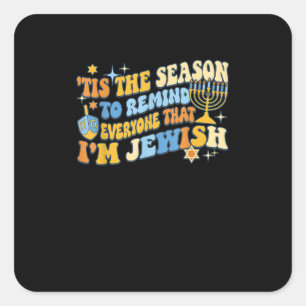 Tis Season To Everyone That Im Jewish Hanukkah Square Sticker