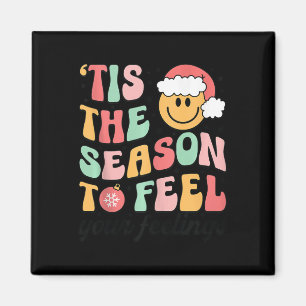 Tis Season To Feel Your Feelings School Counsellor Magnet