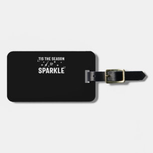 Tis Season To Sparkle - Funny Sparkling Wine Luggage Tag