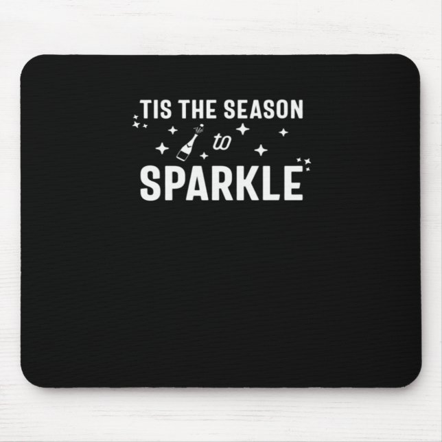 Tis Season To Sparkle - Funny Sparkling Wine  Mouse Pad (Front)