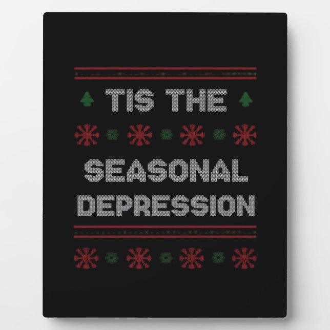 Tis Seasonal Depression Meme Quote Plaque (Front)