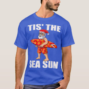 Tis The Sea Sun Santa Beach, Santa Surfing Christm T-Shirt