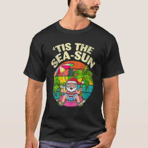 Tis The Sea Sun Santa Beach Summer Christmas In Ju T-Shirt