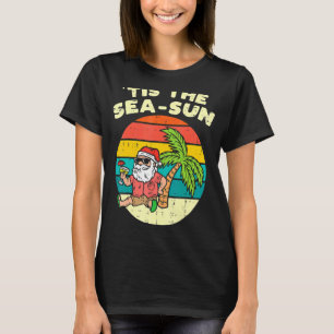 Tis The Sea Sun Santa Beach Summer Christmas In Ju T-Shirt