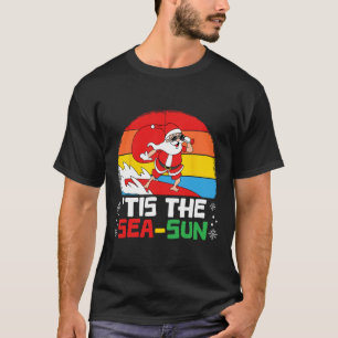 Tis The Sea Sun Santa Beach Summer Christmas In Ju T-Shirt