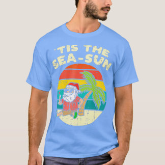 Tis The Sea Sun Santa Beach Summer Christmas In Ju T-Shirt
