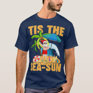 Tis The Sea Sun Santa Beach Vacation Christmas In T-Shirt