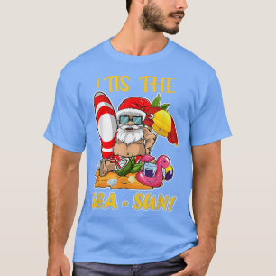 Tis The Sea Sun Santa Claus Christmas In July Summ T-Shirt