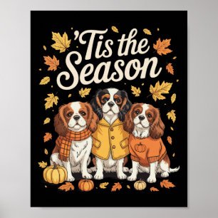 Tis The Season Cavalier King Charles Spaniel Autum Poster