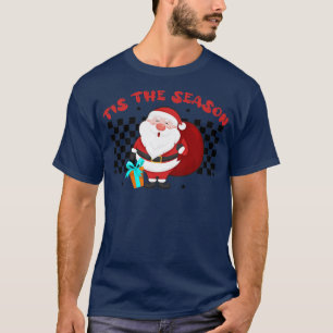 Tis The Season Christmas Holiday Santa Family Chri T-Shirt