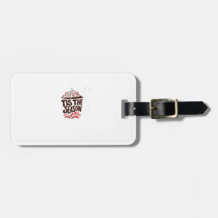 Tis The Season Christmas Peppermint Mocha Luggage Tag