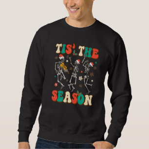 Tis the Season Christmas Skeleton Dancing Xmas San Sweatshirt