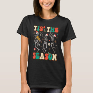Tis the Season Christmas Skeleton Dancing Xmas San T-Shirt