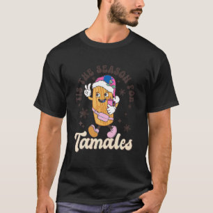 Tis The Season Christmas Tamale Mexican Food Men W T-Shirt