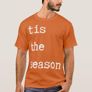Tis the Season Classic TShirt