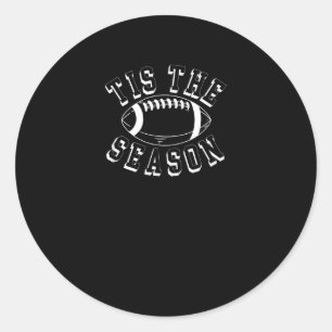 Tis The Season Football  Fall Autumn Football Classic Round Sticker