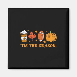 Tis The Season Football Fall Pumpkin Spice Men Wom Magnet