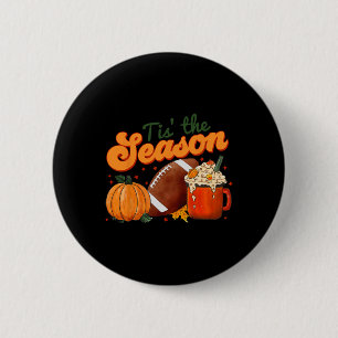 Tis The Season Football  Football Fall Thanksgivin 6 Cm Round Badge