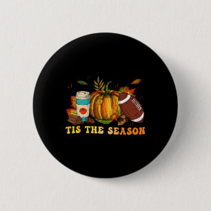 Tis The Season Football  Football Fall Thanksgivin 6 Cm Round Badge