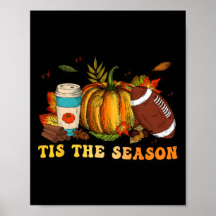 Tis The Season Football  Football Fall Thanksgivin Poster