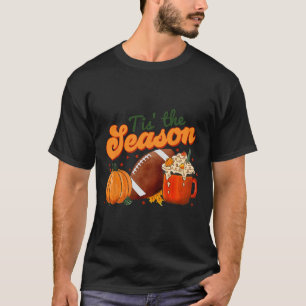 Tis The Season Football  Football Fall Thanksgivin T-Shirt