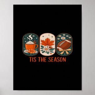 Tis The Season Football Game Day, Fall Autumn Poster