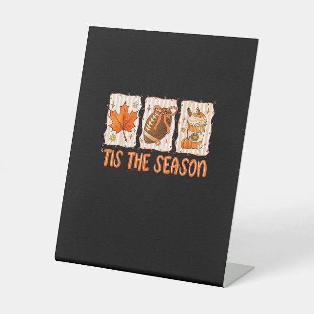 Tis The Season Football Halloween Thanksgiving  Pedestal Sign (Front)