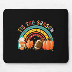 Tis' The Season Football Pumpkin Spice Autumn Than Mouse Pad