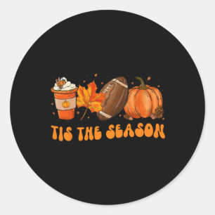 Tis The Season Footll Footll Fall Thanksgiving 2 Classic Round Sticker