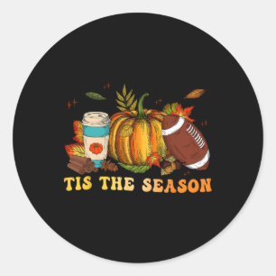 Tis The Season Footll Footll Fall Thanksgiving 3  Classic Round Sticker