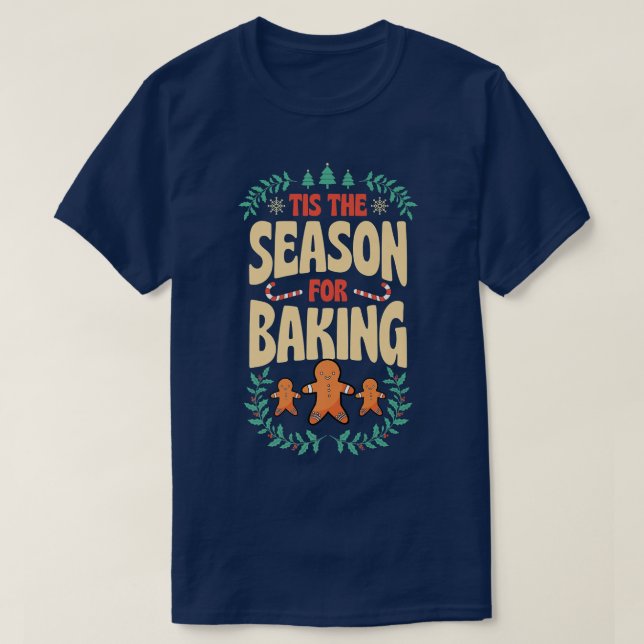 Tis The Season For Baking Christmas Gingerbread Pa T-Shirt (Design Front)