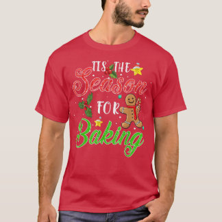 Tis The Season For Baking Holiday Christmas Baker  T-Shirt