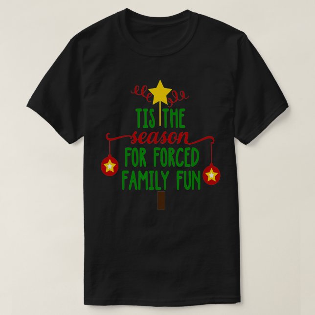 Tis The Season For d Family Fun Christmas Tree  T-Shirt (Design Front)