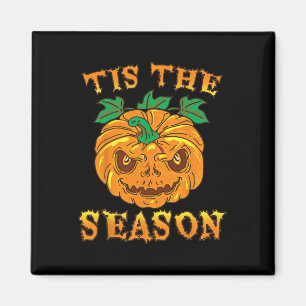 Tis the Season for Fall Spooky Halloween Scary Pum Magnet