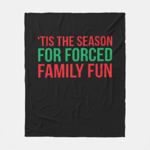 Tis The Season For Forced Fun Fleece Blanket