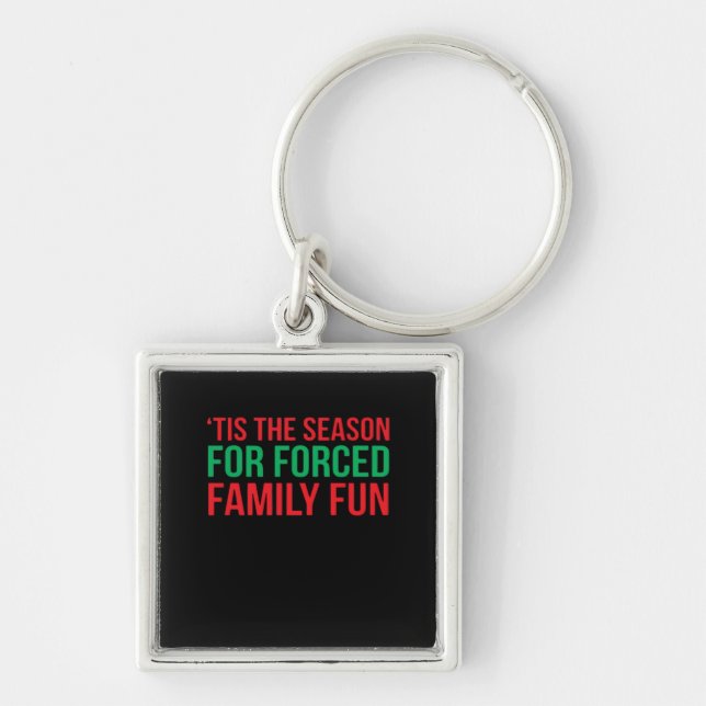 Tis The Season For Forced Fun Key Ring (Front)